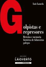Golpistas e represores. Retratos e memoria histrica de falanxistas galegos